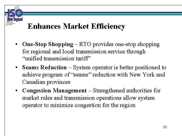 Enhances Market Efficiency • One-Stop Shopping – RTO provides one-stop shopping for regional and