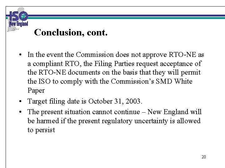 Conclusion, cont. • In the event the Commission does not approve RTO-NE as a