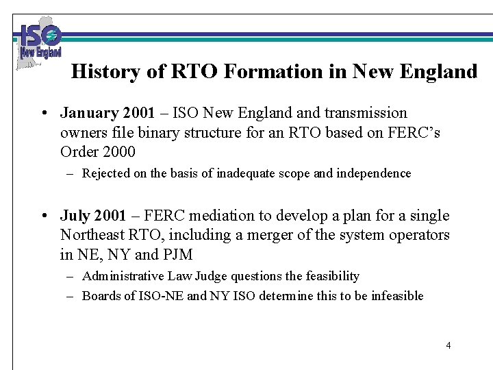 History of RTO Formation in New England • January 2001 – ISO New England