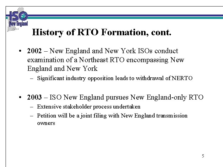 History of RTO Formation, cont. • 2002 – New England New York ISOs conduct