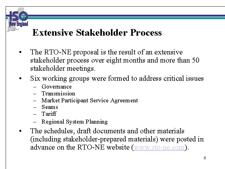 Extensive Stakeholder Process • • The RTO-NE proposal is the result of an extensive