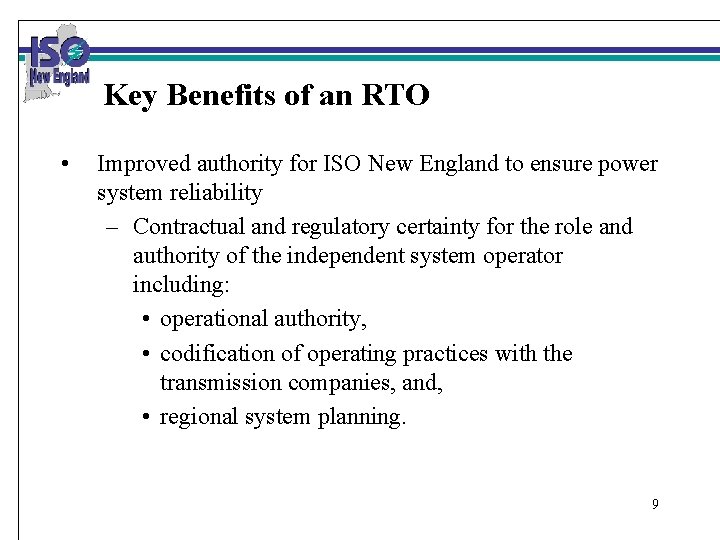 Key Benefits of an RTO • Improved authority for ISO New England to ensure