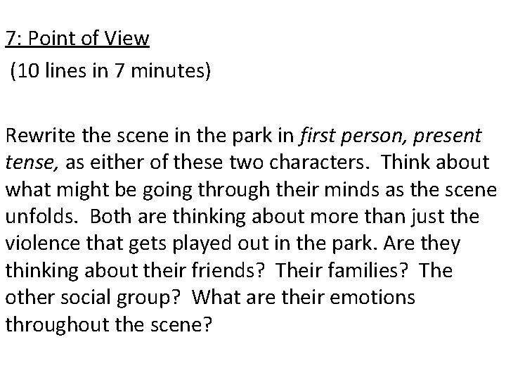 7: Point of View (10 lines in 7 minutes) Rewrite the scene in the