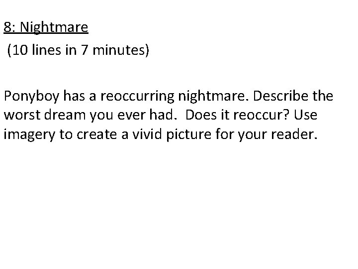8: Nightmare (10 lines in 7 minutes) Ponyboy has a reoccurring nightmare. Describe the