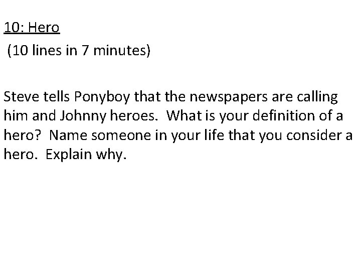 10: Hero (10 lines in 7 minutes) Steve tells Ponyboy that the newspapers are