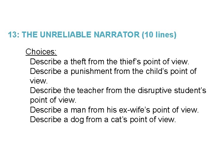 13: THE UNRELIABLE NARRATOR (10 lines) 1. Choices: • Describe a theft from the