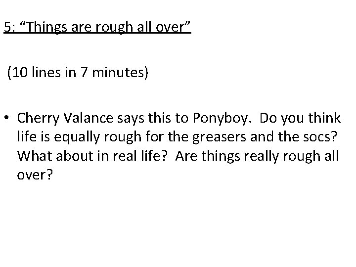 5: “Things are rough all over” (10 lines in 7 minutes) • Cherry Valance