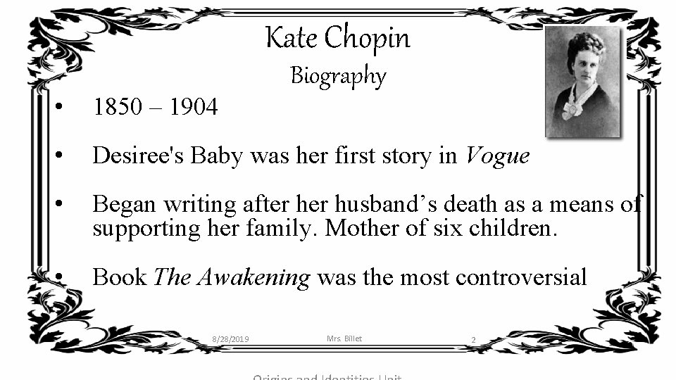 Kate Chopin Biography • 1850 – 1904 • Desiree's Baby was her first story