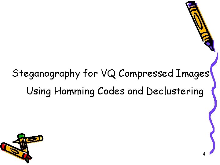 Steganography for VQ Compressed Images Using Hamming Codes and Declustering 4 