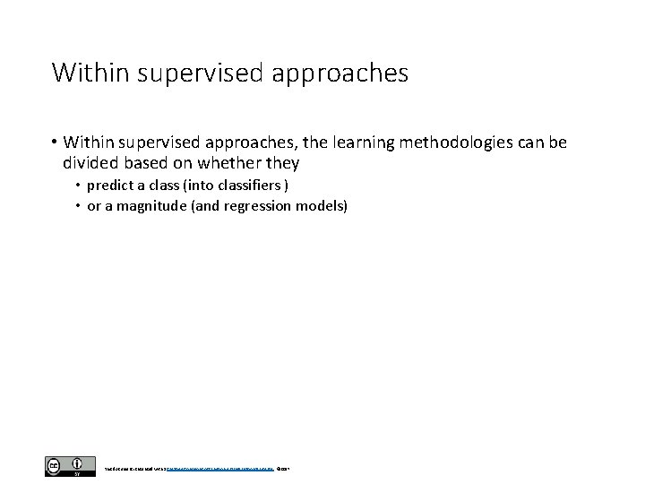 Within supervised approaches • Within supervised approaches, the learning methodologies can be divided based