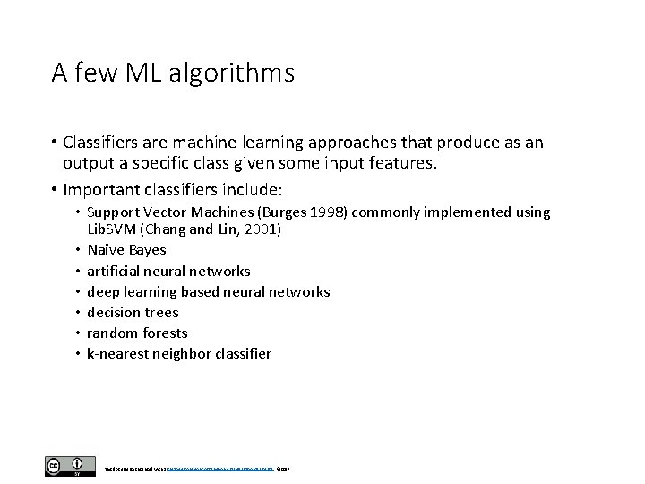 A few ML algorithms • Classifiers are machine learning approaches that produce as an