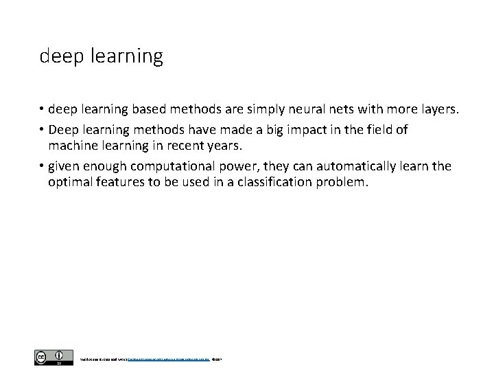 deep learning • deep learning based methods are simply neural nets with more layers.