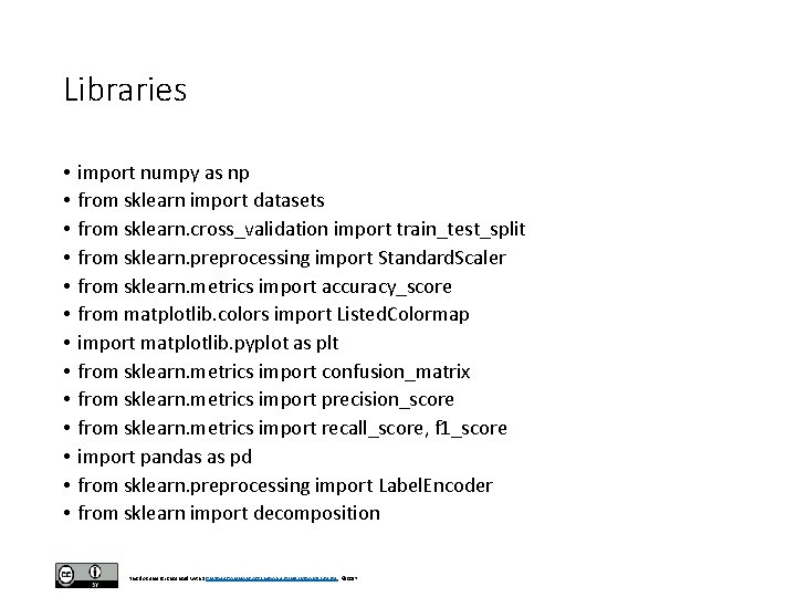 Libraries • • • • import numpy as np from sklearn import datasets from