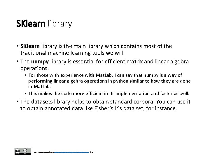 SKlearn library • SKlearn library is the main library which contains most of the