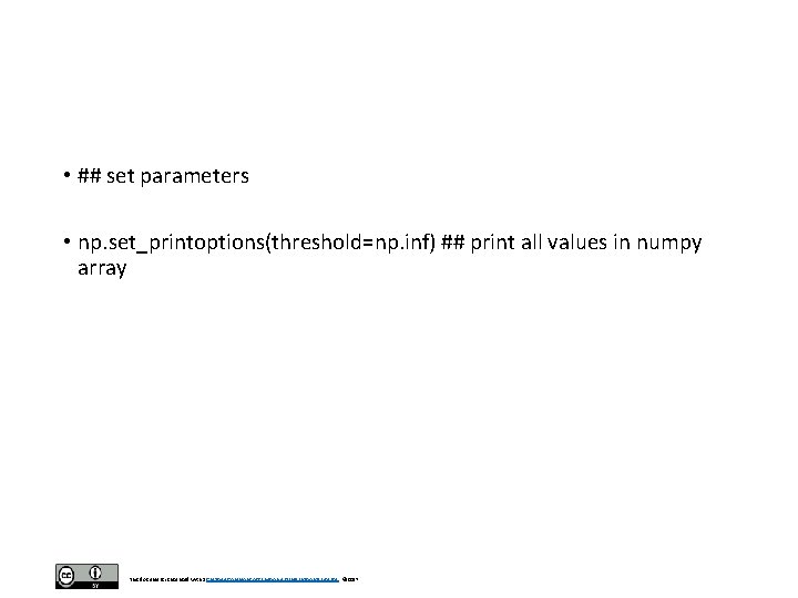  • ## set parameters • np. set_printoptions(threshold=np. inf) ## print all values in