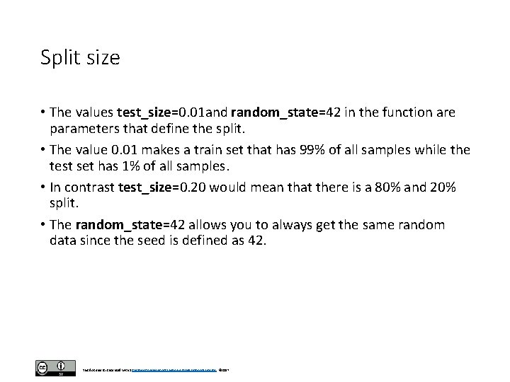 Split size • The values test_size=0. 01 and random_state=42 in the function are parameters