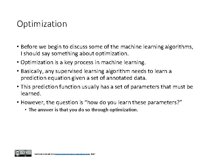Optimization • Before we begin to discuss some of the machine learning algorithms, I