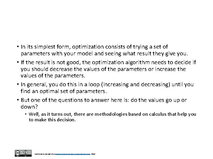  • In its simplest form, optimization consists of trying a set of parameters