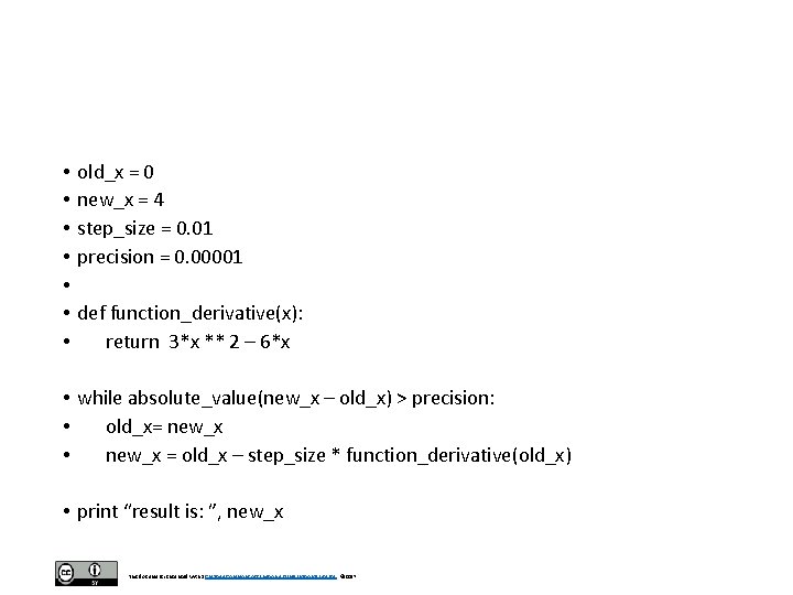  • • old_x = 0 new_x = 4 step_size = 0. 01 precision