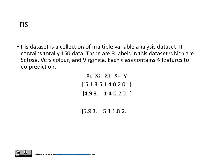 Iris • Iris dataset is a collection of multiple variable analysis dataset. It contains