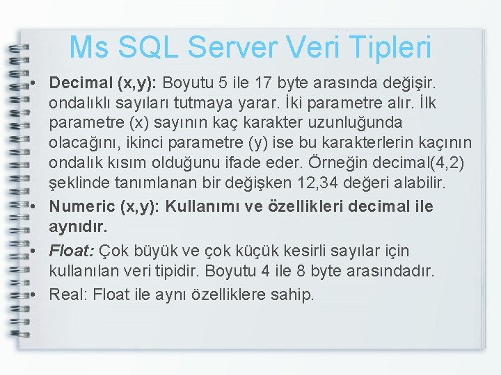 Ms SQL Server Veri Tipleri • Decimal (x, y): Boyutu 5 ile 17 byte