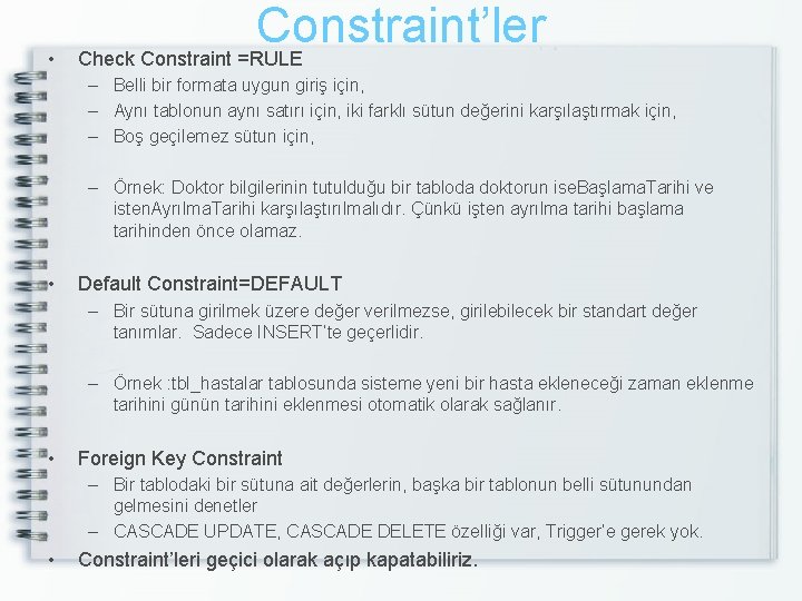  • Constraint’ler Check Constraint =RULE – Belli bir formata uygun giriş için, –