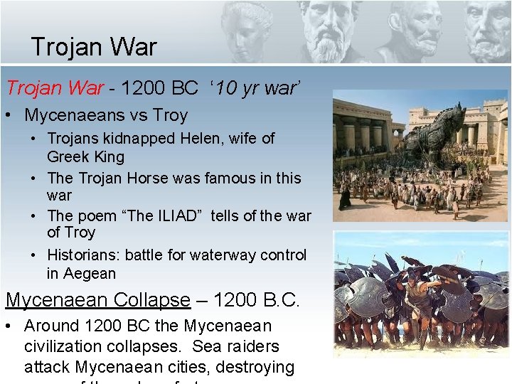 Trojan War - 1200 BC ‘ 10 yr war’ • Mycenaeans vs Troy •