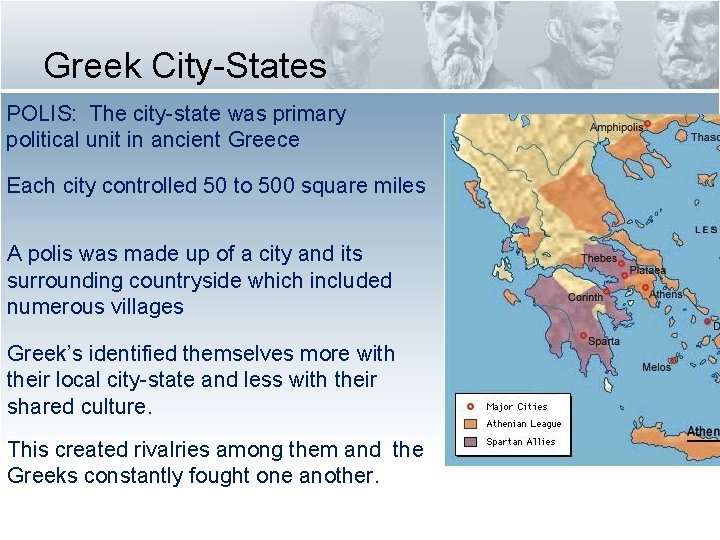 Greek City-States POLIS: The city-state was primary political unit in ancient Greece Each city