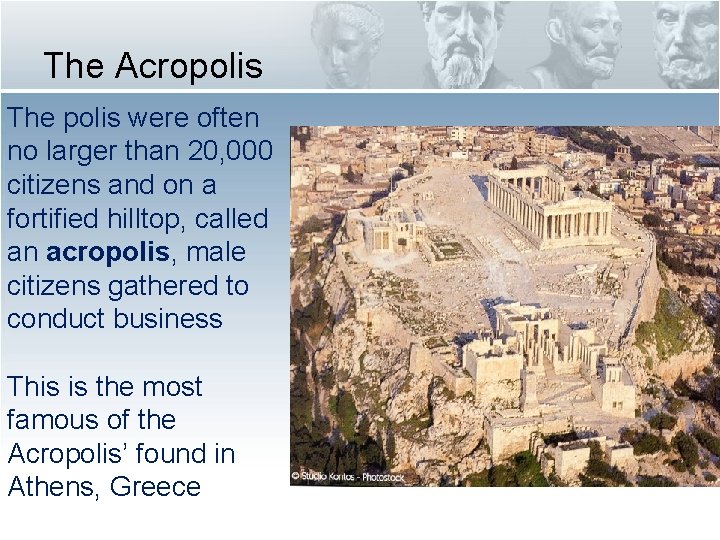 The Acropolis The polis were often no larger than 20, 000 citizens and on