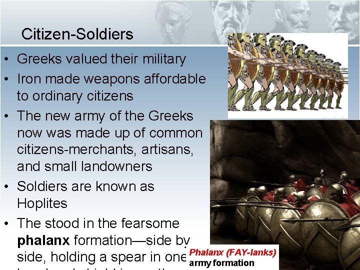 Citizen-Soldiers • Greeks valued their military • Iron made weapons affordable to ordinary citizens