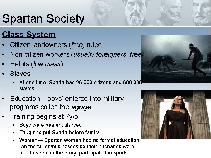 Spartan Society Class System • • Citizen landowners (free) ruled Non-citizen workers (usually foreigners,