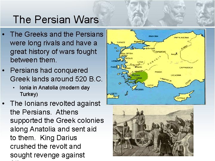 The Persian Wars • The Greeks and the Persians were long rivals and have