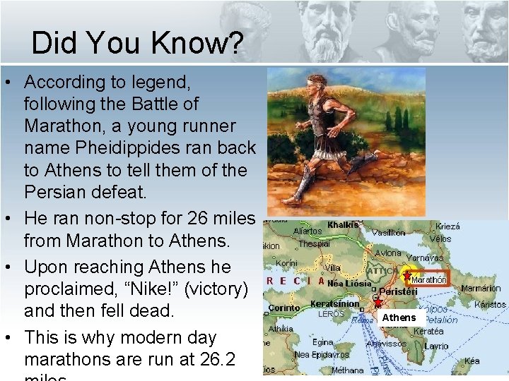 Did You Know? • According to legend, following the Battle of Marathon, a young