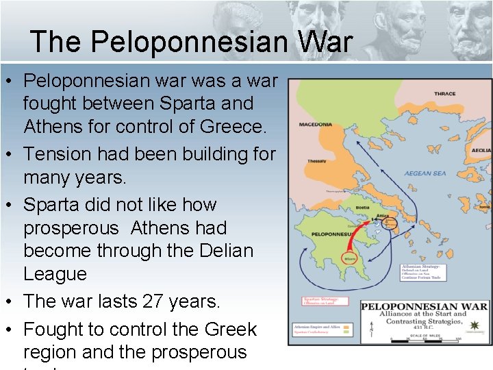 The Peloponnesian War • Peloponnesian war was a war fought between Sparta and Athens