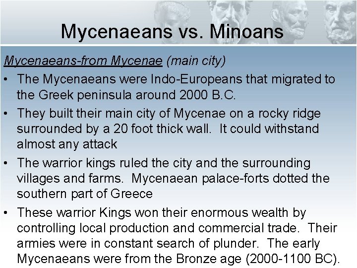 Mycenaeans vs. Minoans Mycenaeans-from Mycenae (main city) • The Mycenaeans were Indo-Europeans that migrated