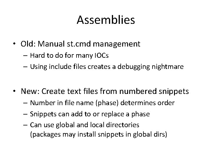 Assemblies • Old: Manual st. cmd management – Hard to do for many IOCs