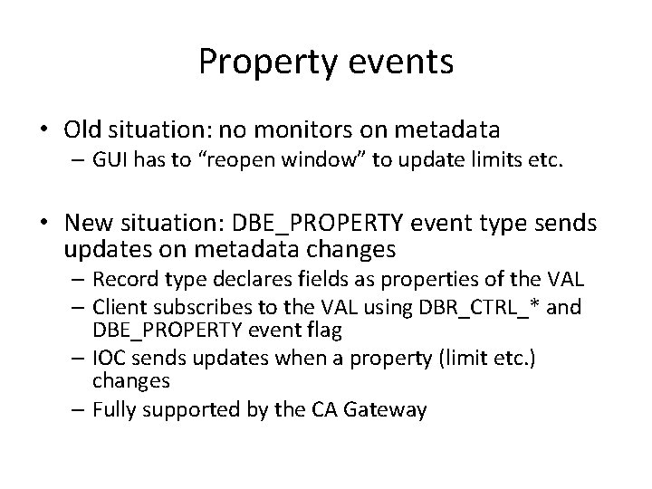 Property events • Old situation: no monitors on metadata – GUI has to “reopen