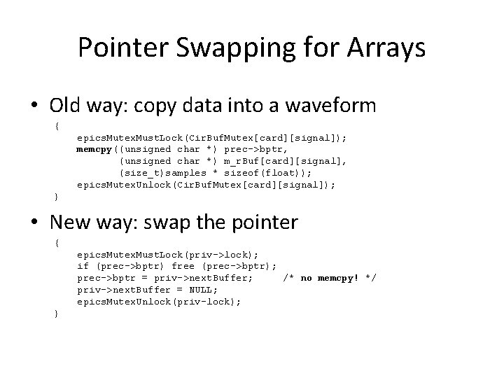 Pointer Swapping for Arrays • Old way: copy data into a waveform { epics.