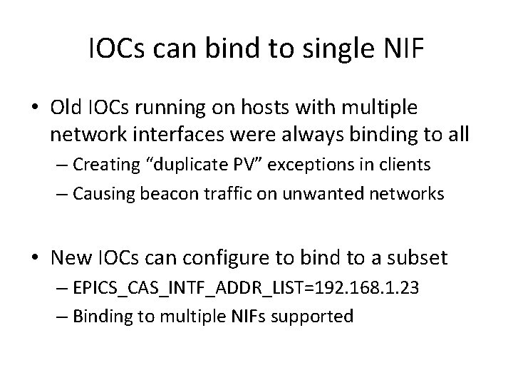 IOCs can bind to single NIF • Old IOCs running on hosts with multiple