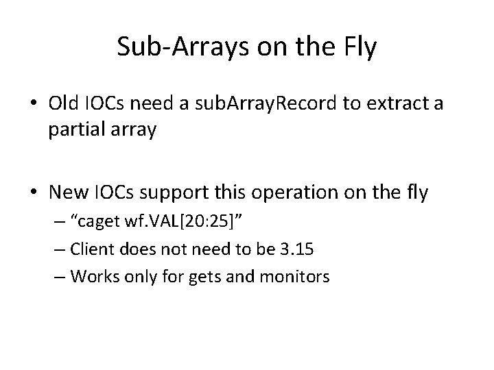 Sub-Arrays on the Fly • Old IOCs need a sub. Array. Record to extract