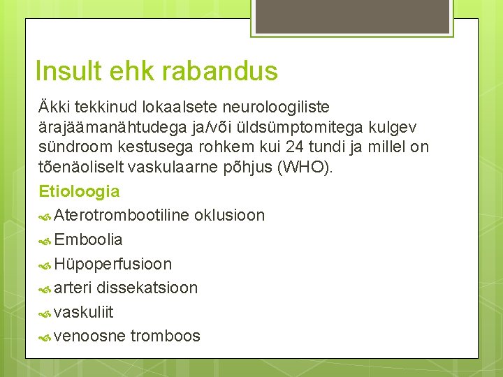 Insult ehk rabandus Äkki tekkinud lokaalsete neuroloogiliste ärajäämanähtudega ja/või üldsümptomitega kulgev sündroom kestusega rohkem