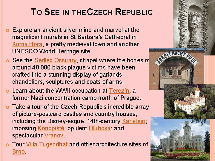 TO SEE IN THE CZECH REPUBLIC Explore an ancient silver mine and marvel at