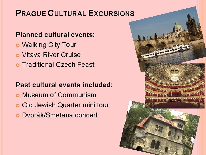 PRAGUE CULTURAL EXCURSIONS Planned cultural events: Walking City Tour Vltava River Cruise Traditional Czech