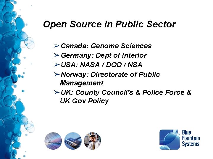 Open Source in Public Sector ➢Canada: Genome Sciences ➢Germany: Dept of Interior ➢USA: NASA Open Source in Public Sector ➢Canada: Genome Sciences ➢Germany: Dept of Interior ➢USA: NASA