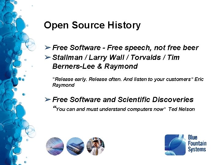 Open Source History ➢ Free Software - Free speech, not free beer ➢ Stallman Open Source History ➢ Free Software - Free speech, not free beer ➢ Stallman
