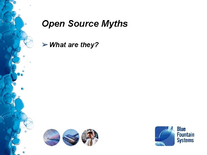 Open Source Myths ➢ What are they? Open Source Myths ➢ What are they?