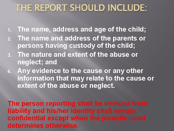 THE REPORT SHOULD INCLUDE: 1. 2. 3. 4. The name, address and age of