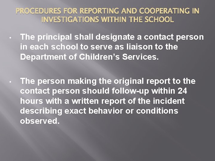 PROCEDURES FOR REPORTING AND COOPERATING IN INVESTIGATIONS WITHIN THE SCHOOL • The principal shall