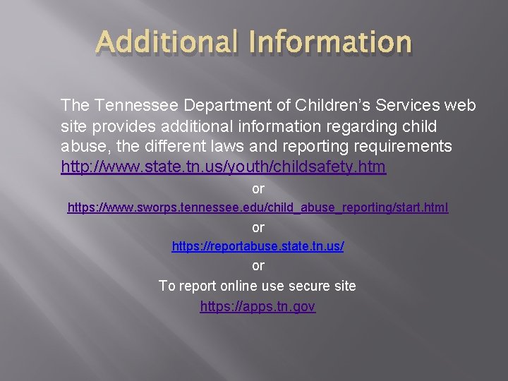 Additional Information The Tennessee Department of Children’s Services web site provides additional information regarding