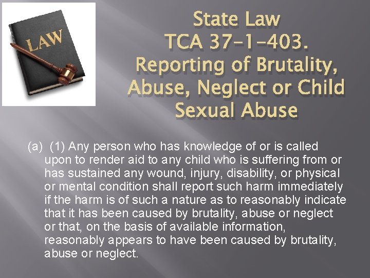 State Law TCA 37 -1 -403. Reporting of Brutality, Abuse, Neglect or Child Sexual